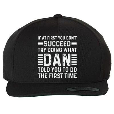 Funny Dan If At First You DonT Succeed Try Doing What Dan Wool Snapback Cap