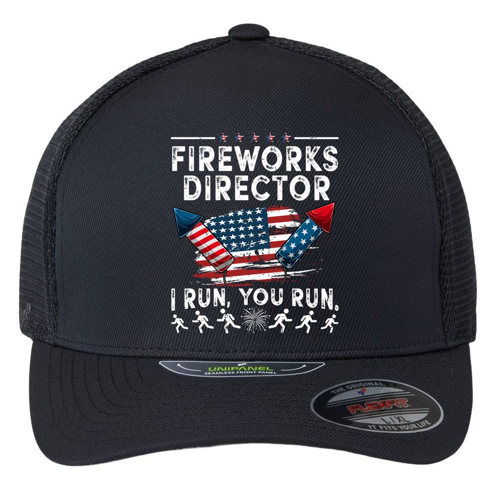 Fireworks Director I Run You Run Flag Funny 4th Of July Flexfit Unipanel Trucker Cap