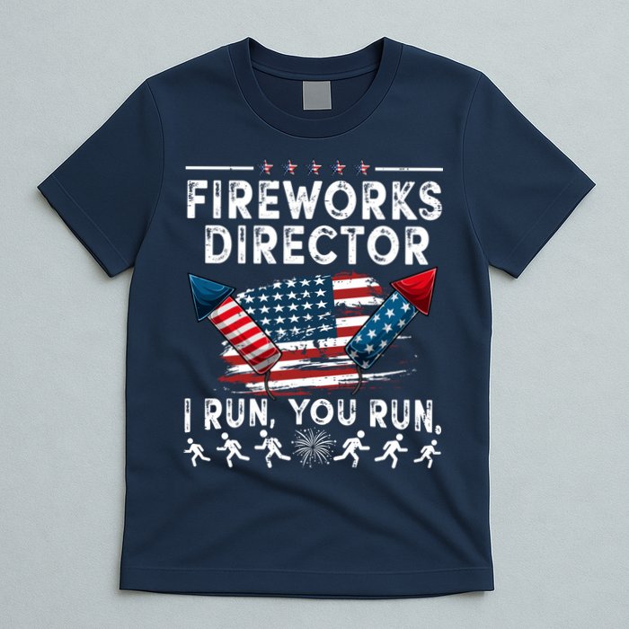 Fireworks Director I Run You Run Flag Funny 4th Of July T-Shirt