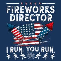 Fireworks Director I Run You Run Flag Funny 4th Of July T-Shirt