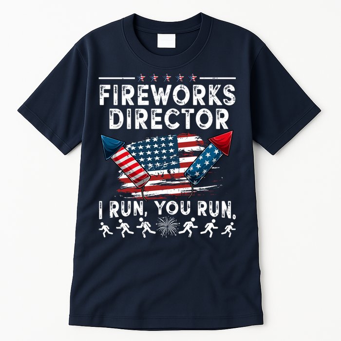 Fireworks Director I Run You Run Flag Funny 4th Of July Tall T-Shirt