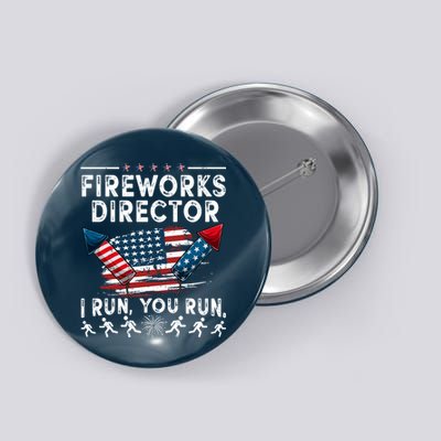 Fireworks Director I Run You Run Flag Funny 4th Of July Button