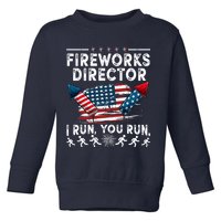 Fireworks Director I Run You Run Flag Funny 4th Of July Toddler Sweatshirt