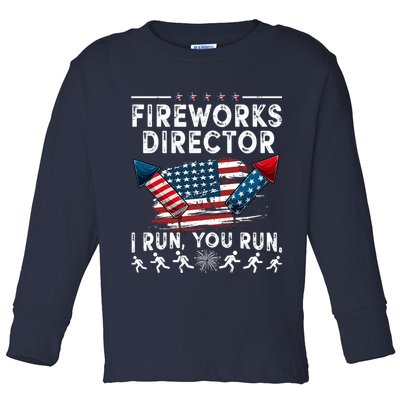 Fireworks Director I Run You Run Flag Funny 4th Of July Toddler Long Sleeve Shirt