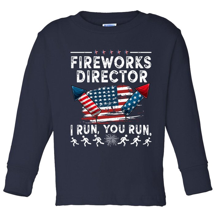 Fireworks Director I Run You Run Flag Funny 4th Of July Toddler Long Sleeve Shirt