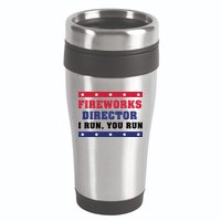 Fireworks Director I Run You Run | 4th Of July 16oz Travel Tumbler