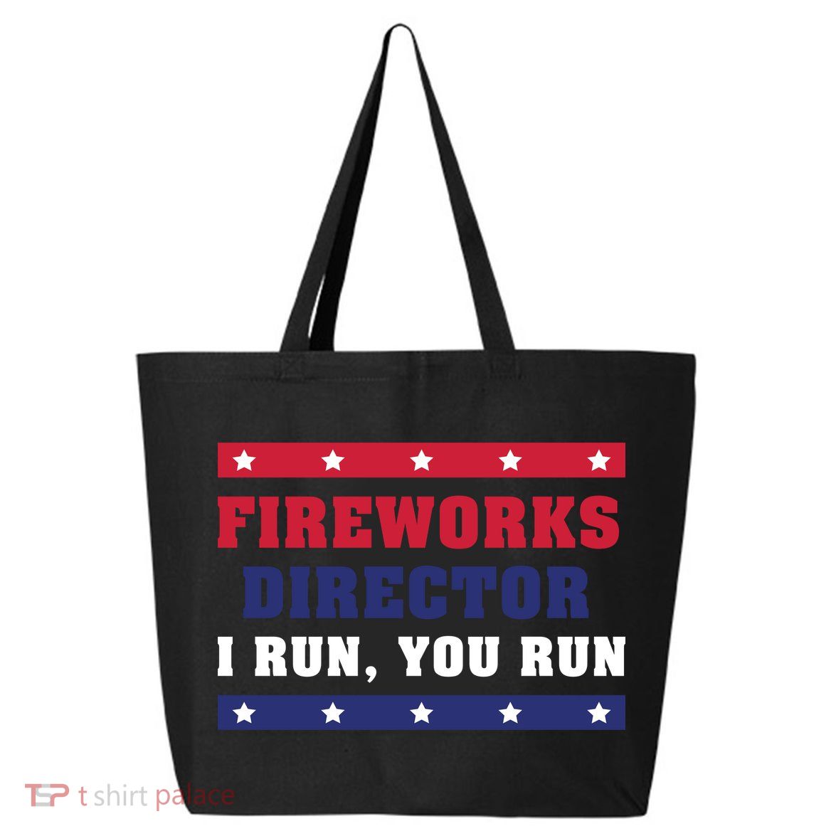 Fireworks Director I Run You Run | 4th Of July 25L Jumbo Tote