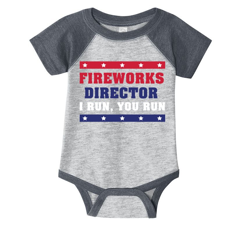 Fireworks Director I Run You Run | 4th Of July Infant Baby Jersey Bodysuit