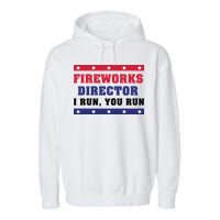 Fireworks Director I Run You Run | 4th Of July Garment-Dyed Fleece Hoodie