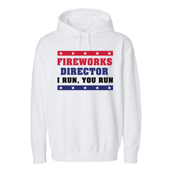 Fireworks Director I Run You Run | 4th Of July Garment-Dyed Fleece Hoodie