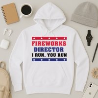 Fireworks Director I Run You Run | 4th Of July Hoodie