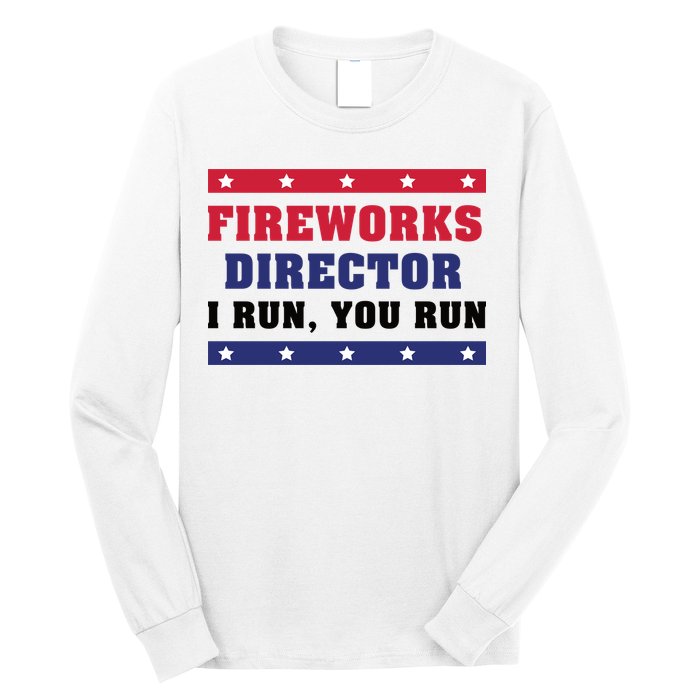 Fireworks Director I Run You Run | 4th Of July Long Sleeve Shirt