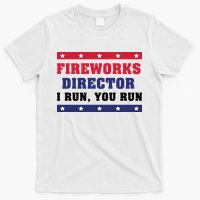 Fireworks Director I Run You Run | 4th Of July T-Shirt