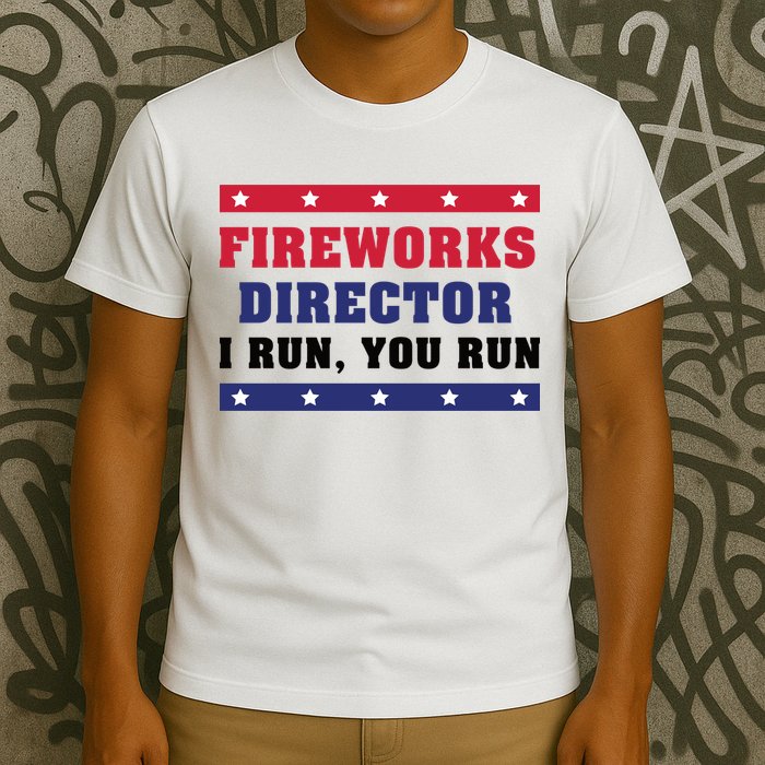 Fireworks Director I Run You Run | 4th Of July T-Shirt