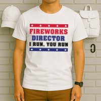 Fireworks Director I Run You Run | 4th Of July T-Shirt