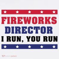 Fireworks Director I Run You Run | 4th Of July T-Shirt