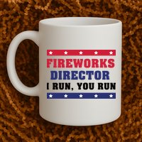 Fireworks Director I Run You Run | 4th Of July Mug
