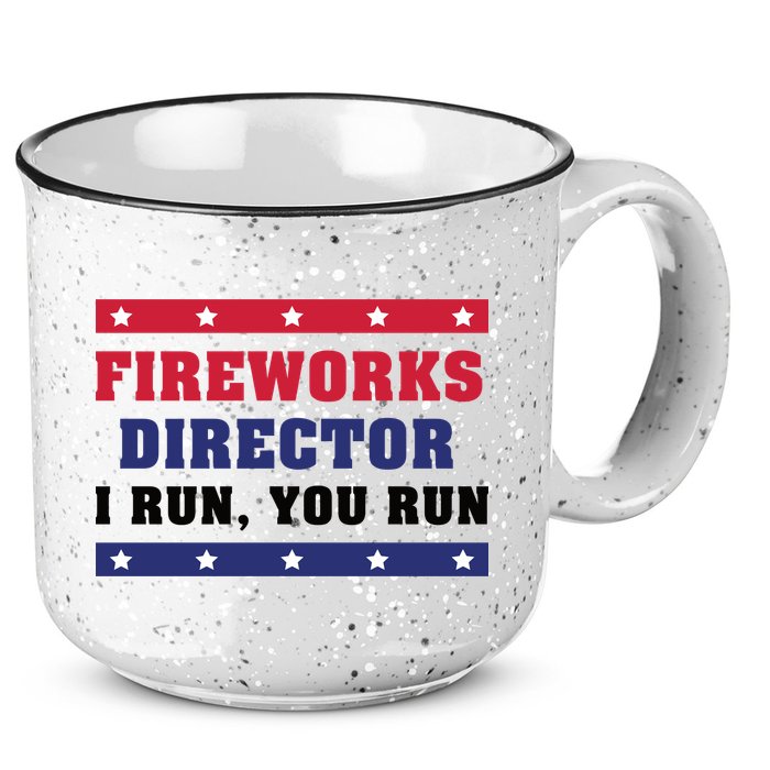 Fireworks Director I Run You Run | 4th Of July 15oz Campfire Ceramic Mug