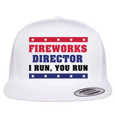 Fireworks Director I Run You Run | 4th Of July Flat Bill Trucker Hat