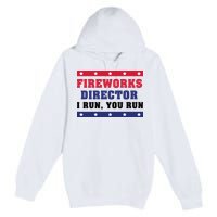 Fireworks Director I Run You Run | 4th Of July Premium Pullover Hoodie