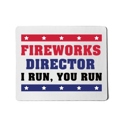 Fireworks Director I Run You Run | 4th Of July Mousepad