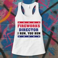 Fireworks Director I Run You Run | 4th Of July Womens Tank Top