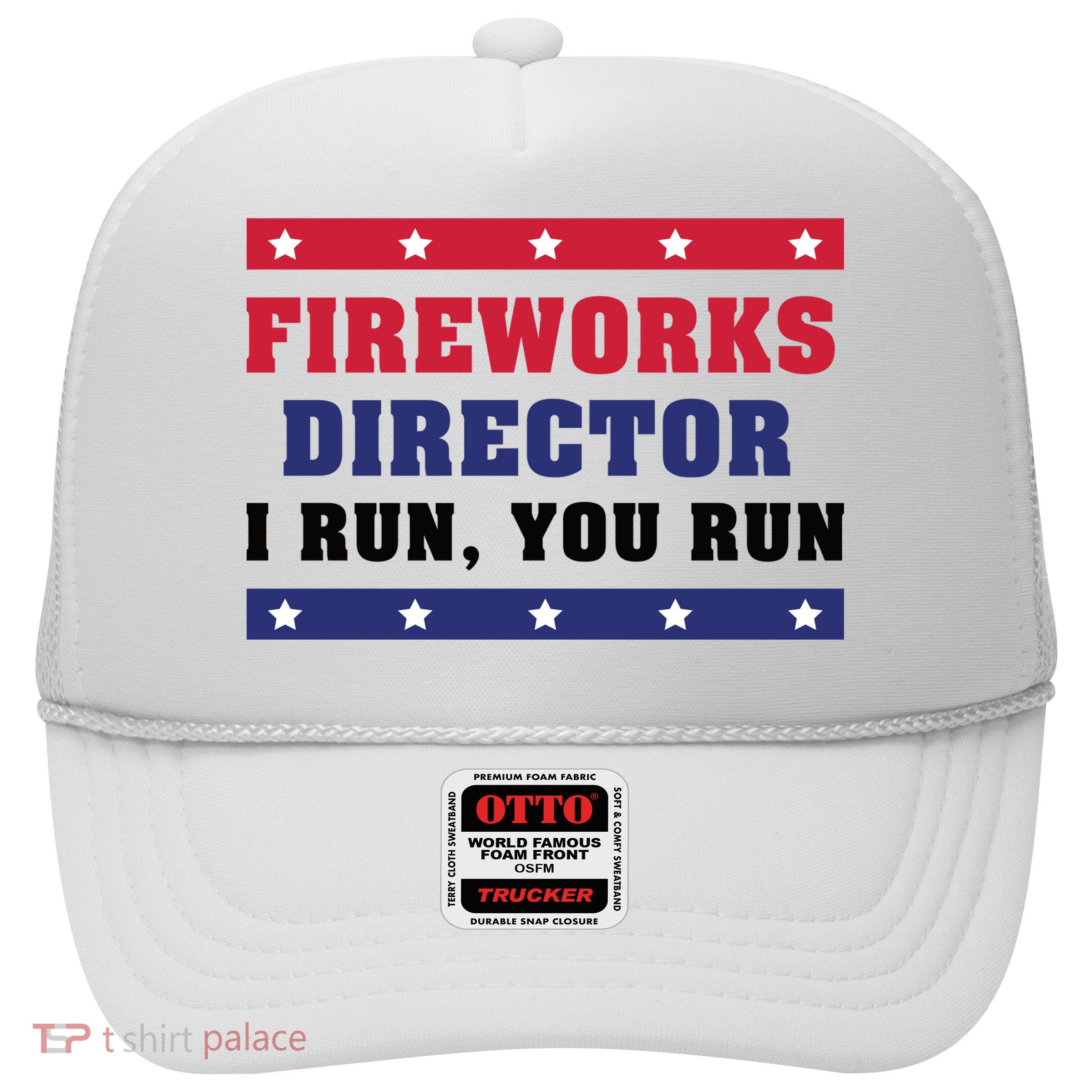 Fireworks Director I Run You Run | 4th Of July Trucker Hat