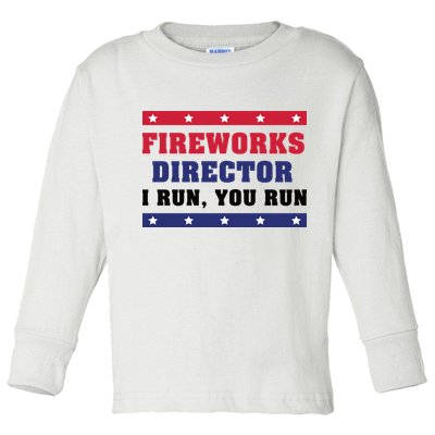 Fireworks Director I Run You Run | 4th Of July Toddler Long Sleeve Shirt