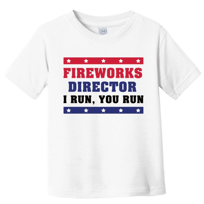 Fireworks Director I Run You Run | 4th Of July Toddler T-Shirt