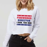 Fireworks Director I Run You Run | 4th Of July Cropped Pullover Crew