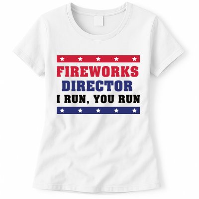 Fireworks Director I Run You Run | 4th Of July Womens T-Shirt