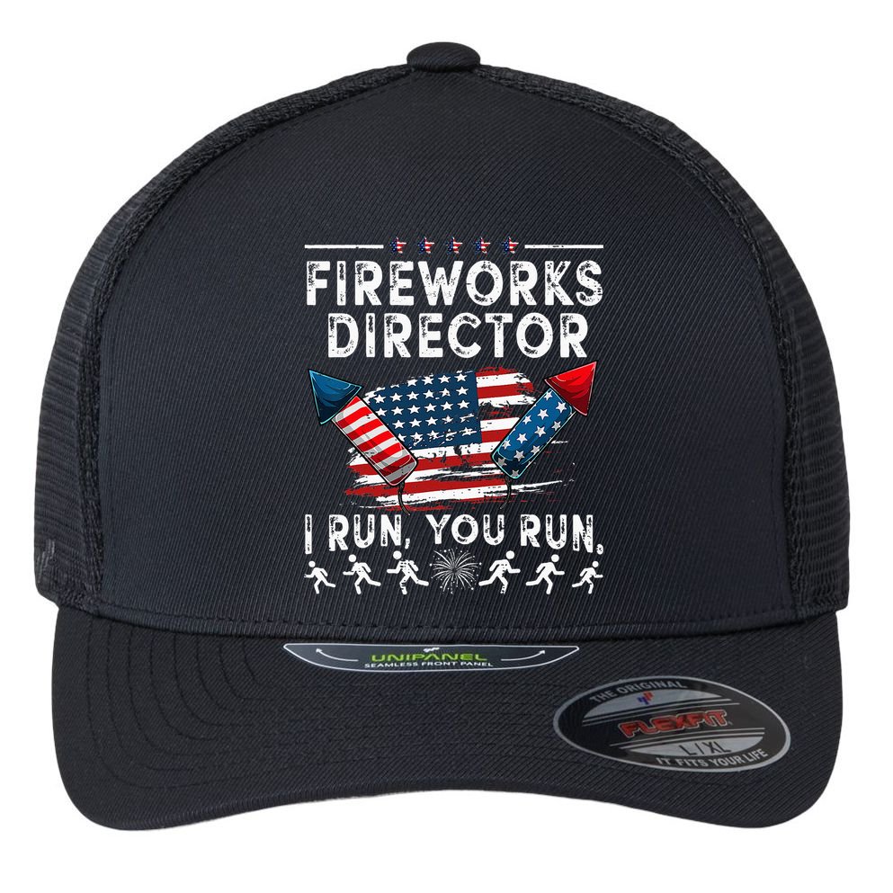 Fireworks Director I Run You Run Flag Funny 4th Of July Flexfit Unipanel Trucker Cap