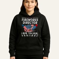 Fireworks Director I Run You Run Flag Funny 4th Of July Hoodie