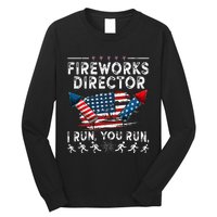 Fireworks Director I Run You Run Flag Funny 4th Of July Long Sleeve Shirt