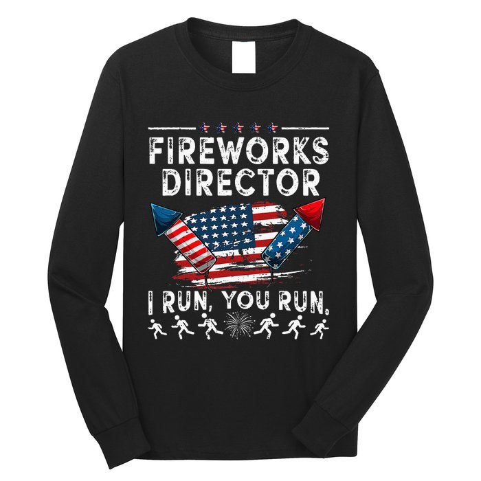 Fireworks Director I Run You Run Flag Funny 4th Of July Long Sleeve Shirt