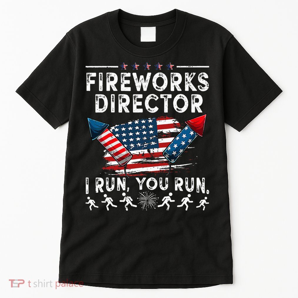 Fireworks Director I Run You Run Flag Funny 4th Of July Tall T-Shirt