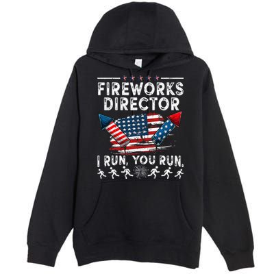 Fireworks Director I Run You Run Flag Funny 4th Of July Premium Pullover Hoodie