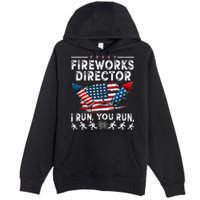 Fireworks Director I Run You Run Flag Funny 4th Of July Premium Pullover Hoodie