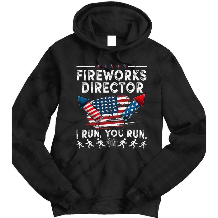 Fireworks Director I Run You Run Flag Funny 4th Of July Tie Dye Hoodie