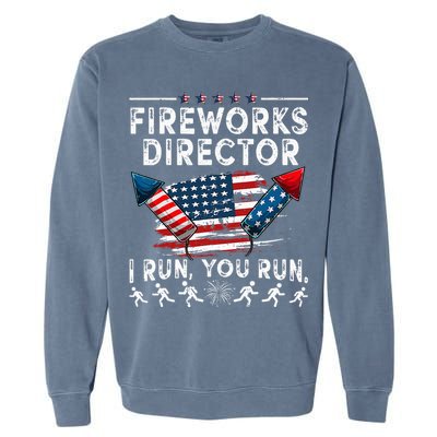 Fireworks Director I Run You Run Flag Funny 4th Of July Garment-Dyed Sweatshirt