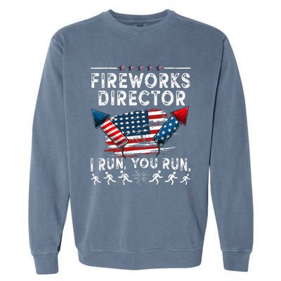 Fireworks Director I Run You Run Flag Funny 4th Of July Garment-Dyed Sweatshirt