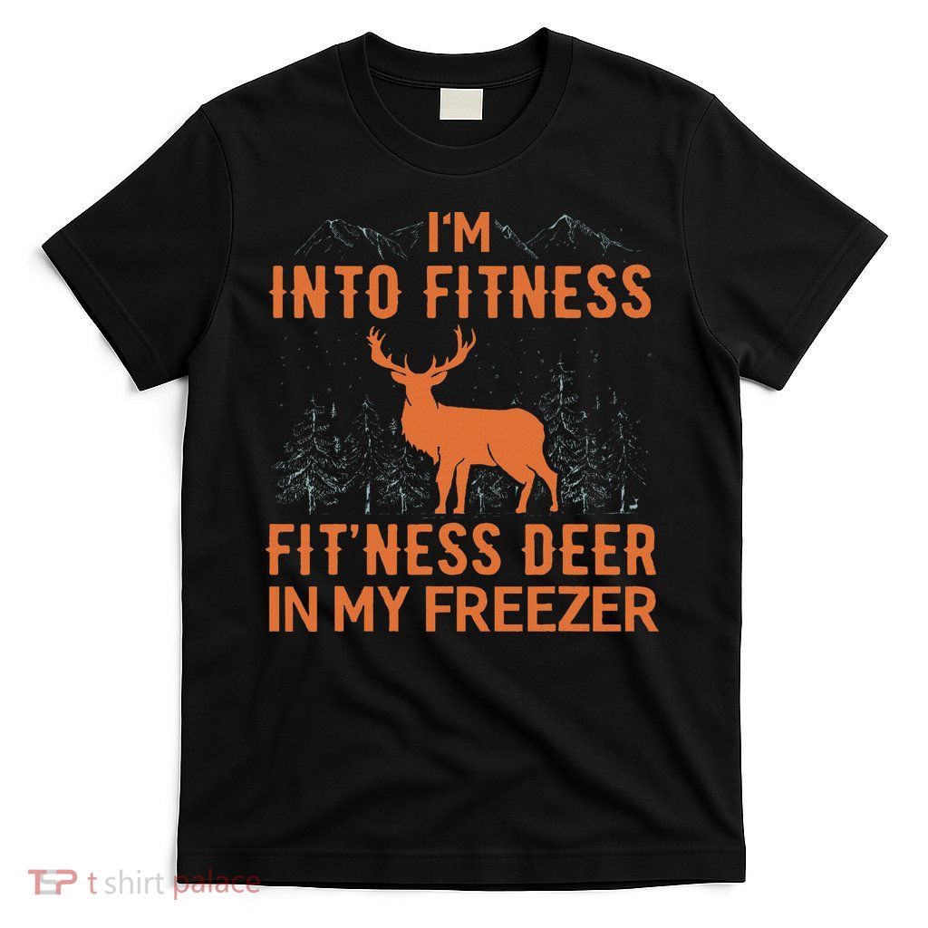 Fitness Deer In My Freezer Deer S Deer Hunting T-Shirt