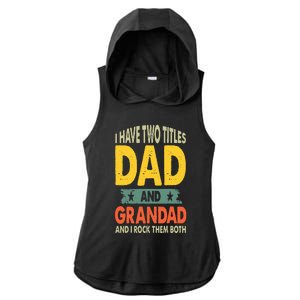 Fathers Day I Have Two Titles Dad And Grandad Grandpa Ladies PosiCharge Tri-Blend Wicking Draft Hoodie Tank