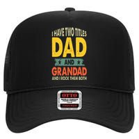 Fathers Day I Have Two Titles Dad And Grandad Grandpa High Crown Mesh Back Trucker Hat