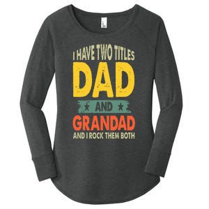 Fathers Day I Have Two Titles Dad And Grandad Grandpa Women's Perfect Tri Tunic Long Sleeve Shirt