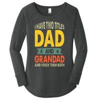 Fathers Day I Have Two Titles Dad And Grandad Grandpa Women's Perfect Tri Tunic Long Sleeve Shirt