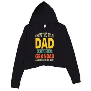 Fathers Day I Have Two Titles Dad And Grandad Grandpa Crop Fleece Hoodie