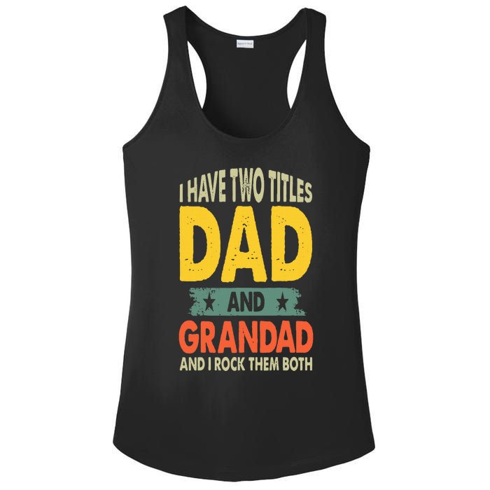 Fathers Day I Have Two Titles Dad And Grandad Grandpa Ladies PosiCharge Competitor Racerback Tank