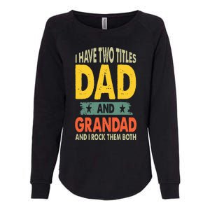 Fathers Day I Have Two Titles Dad And Grandad Grandpa Womens California Wash Sweatshirt