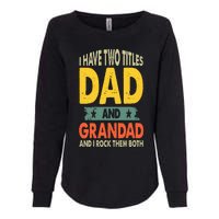 Fathers Day I Have Two Titles Dad And Grandad Grandpa Womens California Wash Sweatshirt